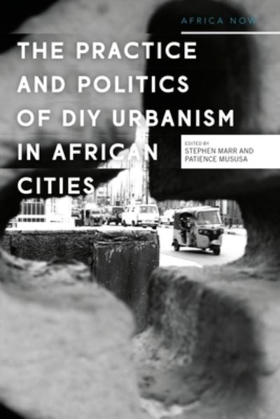 Cover for Marr, Stephen (Malmo University, Sweden) · DIY Urbanism in Africa: Politics and Practice - Africa Now (Paperback Book) (2023)