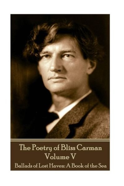 Cover for Bliss Caman · The Poetry of Bliss Carman - Volume V (Pocketbok) (2017)