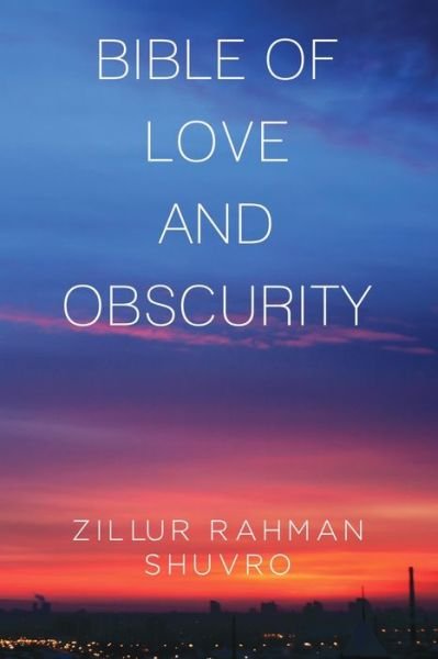 Cover for Zillur Rahman Shuvro · Bible of Love &amp; Obscurity (Taschenbuch) (2020)