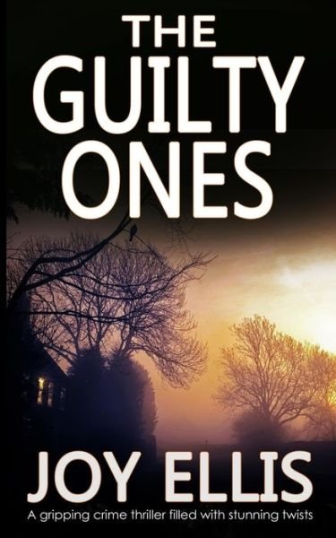 THE GUILTY ONES a gripping crime thriller filled with stunning twists - Joy Ellis - Books - Joffe Books - 9781789310023 - March 12, 2018