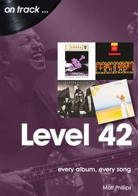 Cover for Matt Phillips · Level 42: Every Album, Every Song (On Track) - On Track (Taschenbuch) (2021)