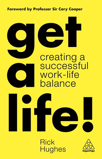 Cover for Rick Hughes · Get a Life!: Creating a Successful Work-Life Balance (Hardcover Book) (2020)