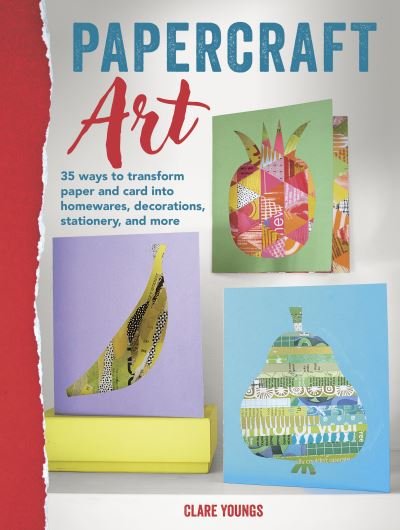 Papercraft Art: 35 Projects to Transform Paper and Card - Clare Youngs - Bücher - Ryland, Peters & Small Ltd - 9781800653023 - 13. Februar 2024