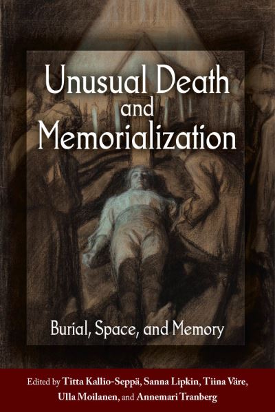 Cover for Titta Kallio-Seppä · Unusual Death and Memorialization: Burial, Space, and Memory in the Post-Medieval North (Hardcover Book) (2022)