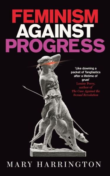 Cover for Mary Harrington · Feminism Against Progress (Hardcover Book) (2023)