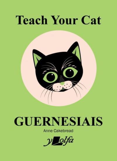 Cover for Anne Cakebread · Teach Your Cat Guernesiais: Teach Your Cat Guernesiais (Paperback Book) (2022)