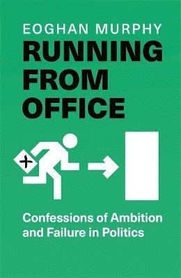 Eoghan Murphy · Running From Office: Confessions of Ambition and Failure in Politics (Paperback Book) (2024)