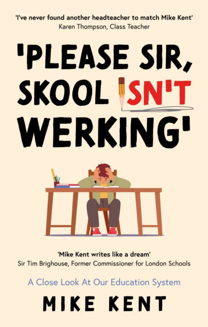 Cover for Mike Kent · Please Sir, Skool Isn't Werking': A Close Look At Our Education System (Paperback Book) (2024)