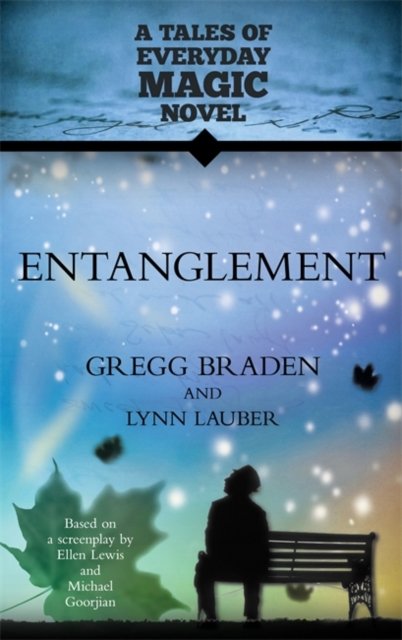 Cover for Gregg Braden · Entanglement: A Tales of Everyday Magic Novel (Paperback Book) (2012)