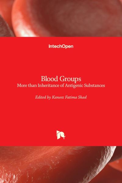 Cover for Kaneez Fatima Shad · Blood Groups: More than Inheritance of Antigenic Substances (Hardcover Book) (2022)