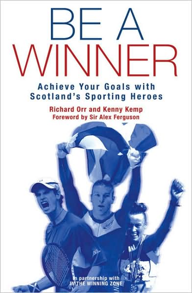 Cover for Kenny Kemp · Be a Winner: Achieve Your Goals with Scotland's Sporting Heroes (Paperback Book) (2008)