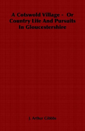 Cover for J. Arthur Gibbbs · A Cotswold Village -  or Country Life and Pursuits in Gloucestershire (Paperback Book) (2006)