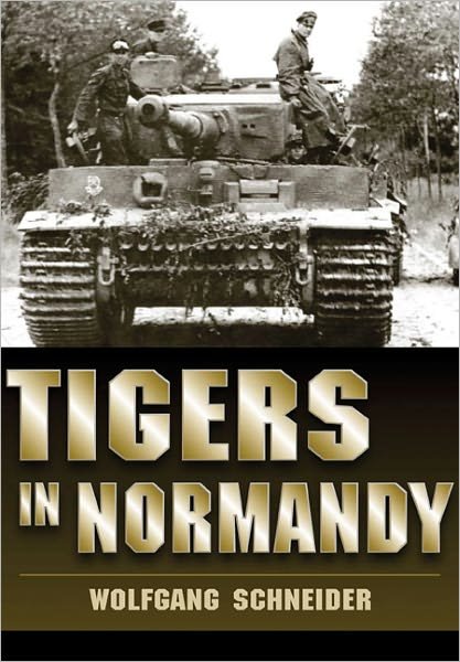 Cover for Wolfgang Schneider · Tigers in Normandy (Hardcover Book) (2012)