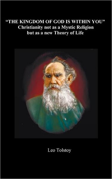 The Kingdom of God is Within You - Leo Nikolayevich Tolstoy - Bøger - Benediction Classics - 9781849023023 - 12. september 2011