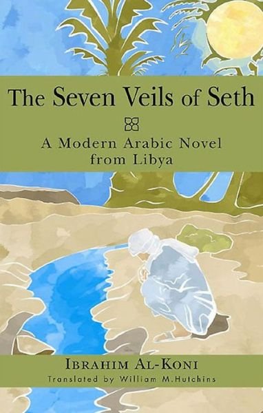 Cover for Ibrahim Al-koni · The Seven Veils of Seth: a Modern Arabic Novel from Libya - Arab Writers in Translation (Paperback Bog) (2008)