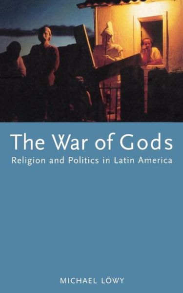 Cover for Michael Lowy · The War of Gods: Religion and Politics in Latin America (Paperback Book) (1996)