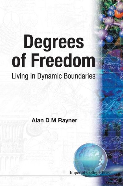 Cover for Rayner, Alan D M (Univ Of Bath, Uk) · Degrees Of Freedom: Living In Dynamic Boundaries (Paperback Book) [New edition] (1997)