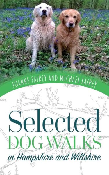 Selected Dog Walks in Hampshire and Wiltshire - Michael Fairey - Books - Mereo Books - 9781861519023 - September 19, 2018