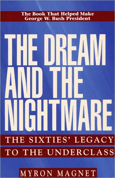 Cover for Myron Magnet · The Dream and the Nightmare: the Sixties' Legacy to the Underclass (Paperback Book) [New edition] (2000)