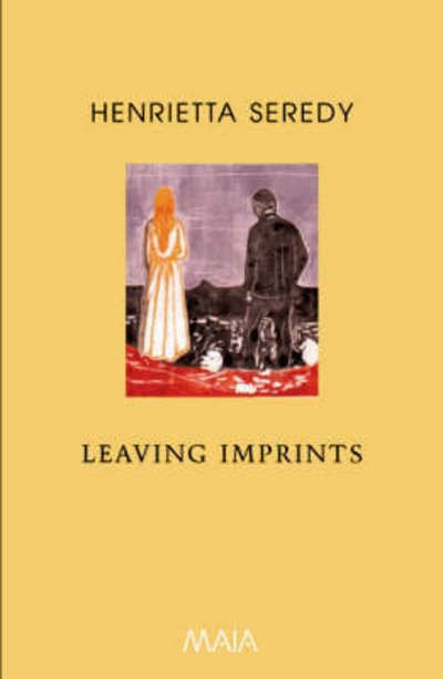 Leaving Imprints - Henrietta Seredy - Bøger - Arcadia Books - 9781904559023 - 19. juni 2003