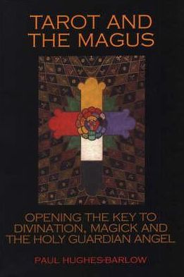 Cover for Paul Hughes-Barlow · Tarot and the Magus: Opening the Key to Divination, Magick and the Holy Guardian Angel (Pocketbok) (2004)