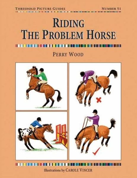 Cover for Perry Wood · Riding the Problem Horse - Threshold Picture Guide (Paperback Book) (2006)