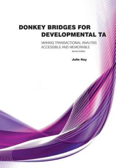 Donkey Bridges for Development TA: Making Transactional Analysis Memorable and Accessible - Julie Hay - Libros - Sherwood Publishing - 9781907037023 - 30 de abril de 2019