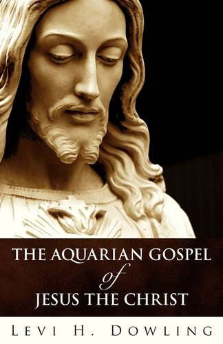 Cover for Levi H Dowling · The Aquarian Gospel Of Jesus The Christ (Pocketbok) (2011)