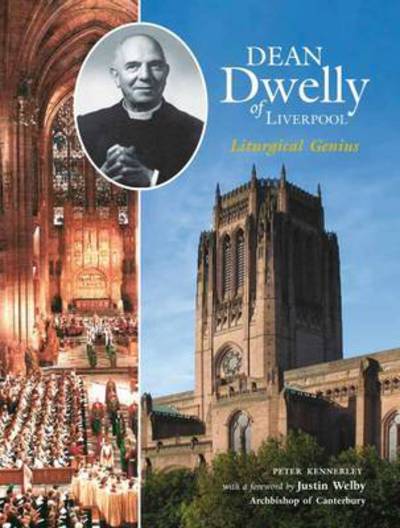 Cover for Peter Kennerley · Dean Dwelly of Liverpool: Liturgical Genius (Paperback Book) (2015)