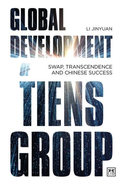 Cover for Li Jinyuan · Global Development of Tiens Group: Swap, transcendence and Chinese success (Paperback Book) (2021)
