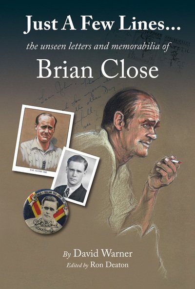 Cover for David Warner · Just A Few Lines...: the unseen letters and memorabilia of Brian Close (Hardcover bog) (2020)