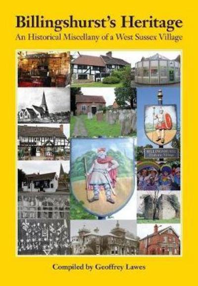 Cover for Geoffrey Lawes · Billingshurst's Heritage: An Historical Miscellany of a West Sussex Village (Paperback Book) (2017)