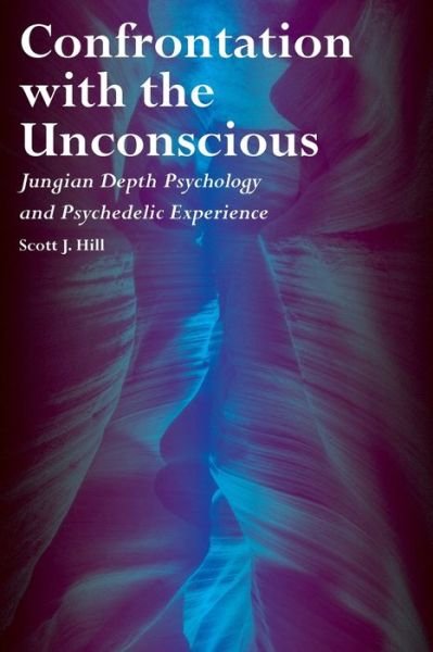 Cover for Scott J. Hill · Confrontation with the Unconscious: Jungian Depth Psychology and Psychedelic Experience (Paperback Book) (2019)