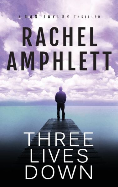 Cover for Rachel Amphlett · Three Lives Down - Dan Taylor spy thrillers (Hardcover Book) (2019)