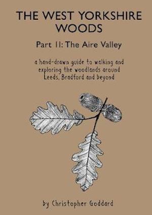 Cover for Christopher Goddard · The West Yorkshire Woods - Part 2: The Aire Valley (Taschenbuch) (2021)