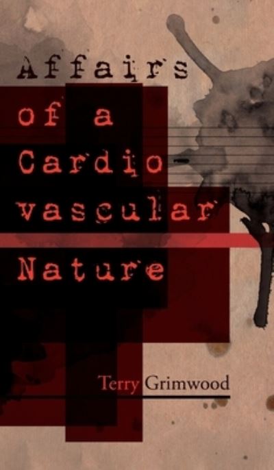 Cover for Terry Grimwood · Affairs of a Cardiovascular Nature (Inbunden Bok) (2021)