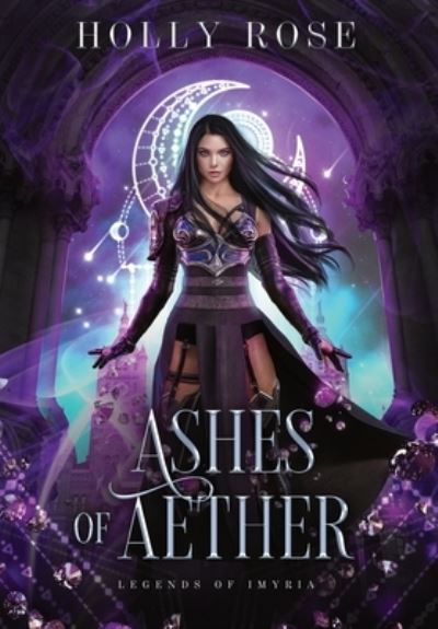 Cover for Holly Rose · Ashes of Aether (Hardcover Book) (2021)