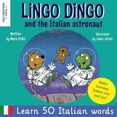 Cover for Mark Pallis · Lingo Dingo and the Italian astronaut: Laugh as you learn Italian for kids (bilingual Italian English children's book) (Pocketbok) (2023)