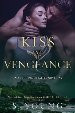 Cover for S Young · Kiss of Vengeance: A True Immortality Novel (Pocketbok) (2020)