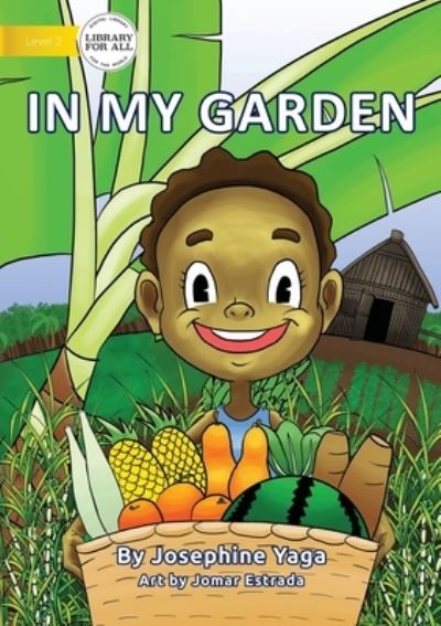 In My Garden - Josephine Yaga - Books - Library For All Limited - 9781922621023 - May 31, 2021