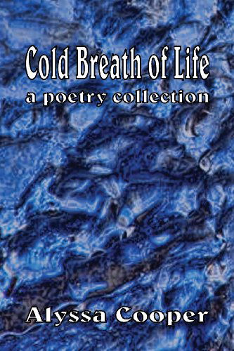 Cover for Alyssa Cooper · Cold Breath of Life: a Poetry Collection (Pocketbok) (2013)