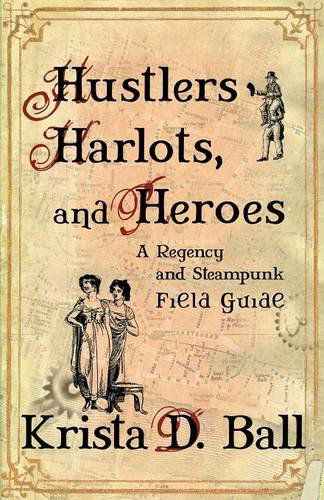 Hustlers, Harlots, and Heroes - Krista D Ball - Books - Tyche Books Ltd. - 9781928025023 - April 24, 2014