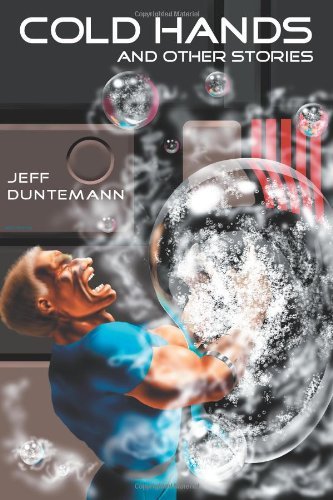 Cold Hands and Other Stories - Jeff Duntemann - Kirjat - Copperwood Press - 9781932084023 - torstai 19. toukokuuta 2011