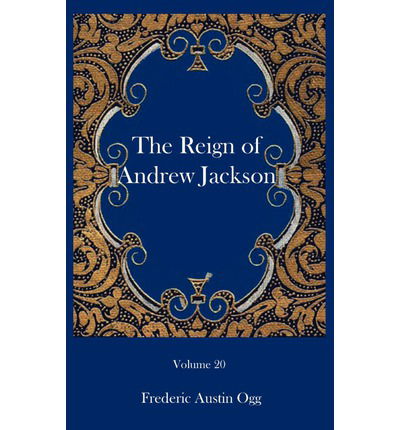 Cover for Frederic Austin Ogg · The Reign of Andrew Jackson (Paperback Book) (2003)