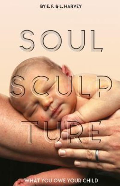 Cover for Lillian G Harvey · Soul Sculpture: What You Owe Your Child (Paperback Book) (2017)