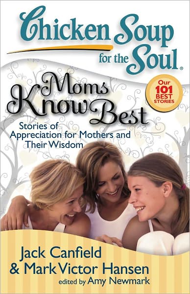 Cover for Canfield, Jack (The Foundation for Self-esteem) · Moms Know Best: Stories of Appreciation for Mothers and Their Wisdom - Chicken Soup for the Soul (Taschenbuch) (2008)