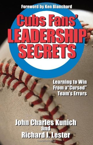Cubs Fans' Leadership Secrets: Learning to Win from a "Cursed" Team's Errors - Richard I. Lester - Livros - Parkhurst Brothers Publishers Inc - 9781935166023 - 25 de abril de 2009