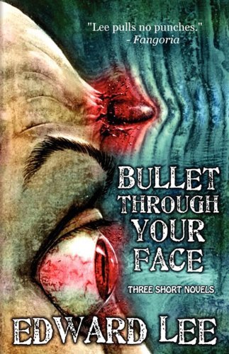 Cover for Edward Lee · Bullet Through Your Face (Pocketbok) (2010)