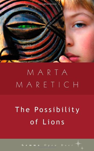 Cover for Marta Maretich · The Possibility of Lions (Paperback Book) (2011)