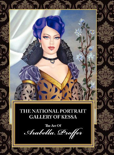 Cover for Arabella Proffer · The National Portrait Gallery of Kessa: The Art of Arabella Proffer (Hardcover Book) (2011)